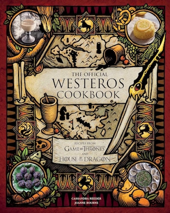 The Official Westeros Cookbook: Recipes from Game of Thrones and House of the Dragon