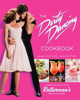 Front cover_The Dirty Dancing Cookbook