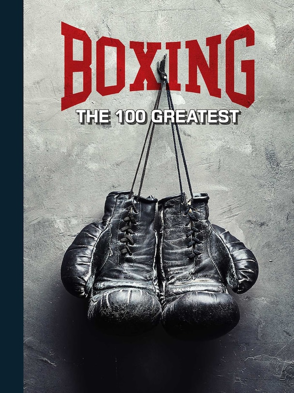 Front cover_Boxing: The 100 Greatest Fighters
