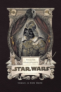 Front cover_William Shakespeare's Star Wars: Verily, A New Hope