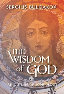 The Wisdom of God: An Outline of Sophiology