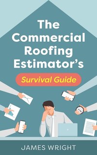 Front cover_The Commercial Roofing Estimator's Survival Guide