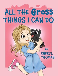 Front cover_All the Gross Things I Can Do