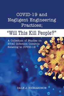 COVID-19 and Negligent Engineering Practices: Will This Kill People?