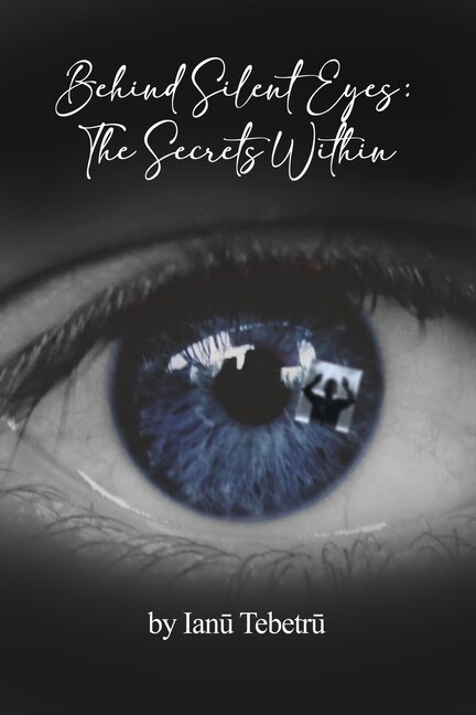 Behind Silent Eyes: The Secrets Within