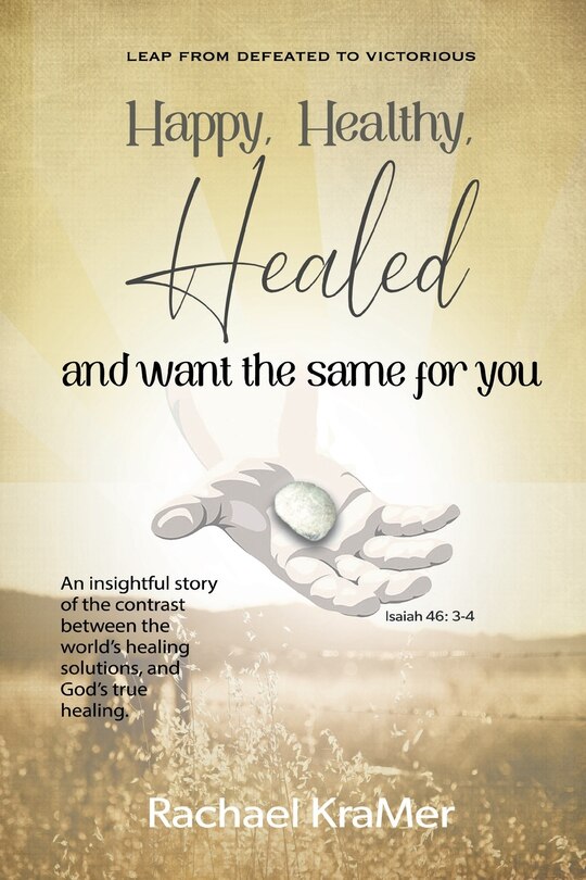 Front cover_Happy Healthy Healed and want the same for you