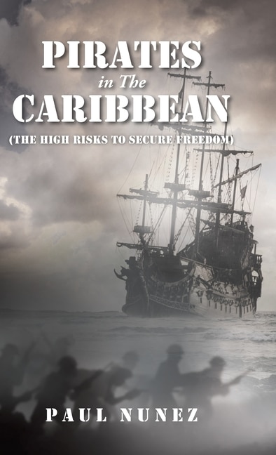 Pirates in The Caribbean: (The High Risks to Secure Freedom)