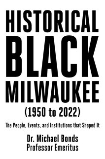 Front cover_Historical Black Milwaukee (1950 to 2022)