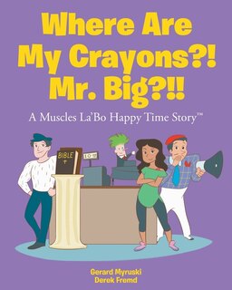Front cover_Where Are My Crayons?! Mr. Big?!!