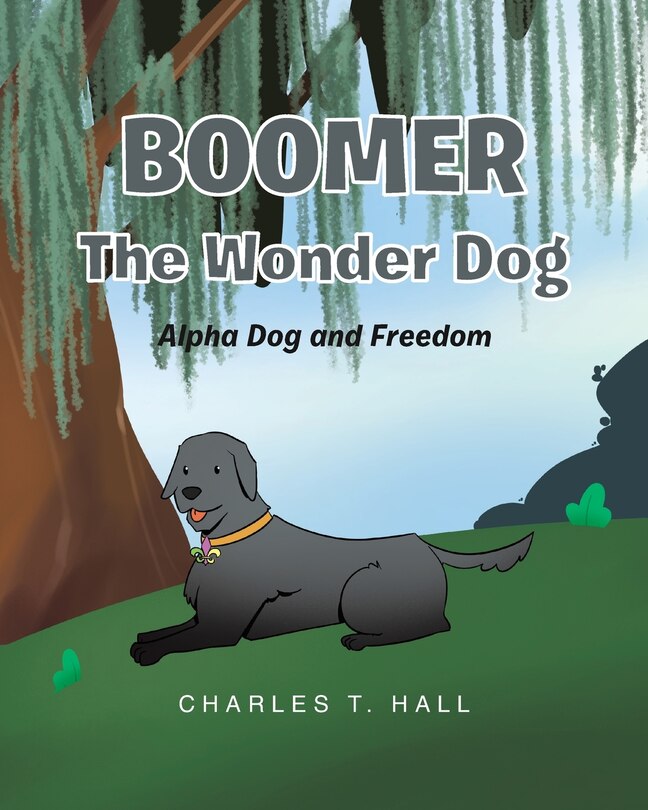 Boomer the Wonder Dog: Alpha Dog and Freedom