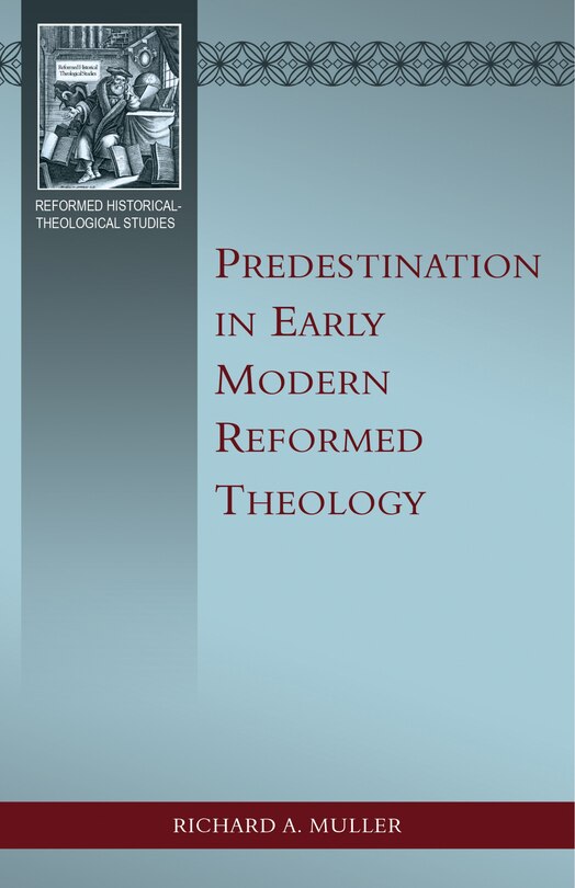 Front cover_Predestination in Early Modern Reformed Theology