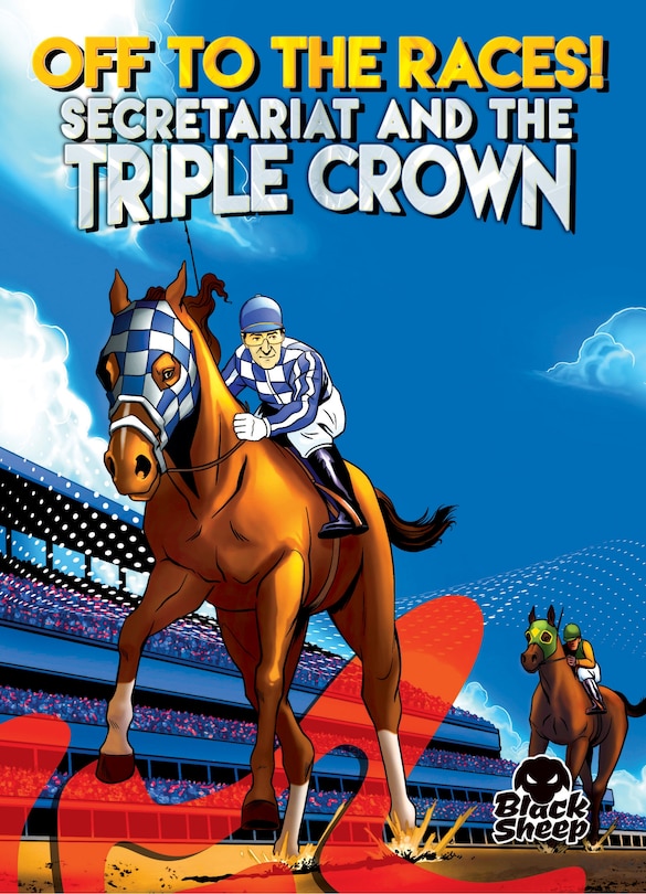 Front cover_Off to the Races!: Secretariat and the Triple Crown