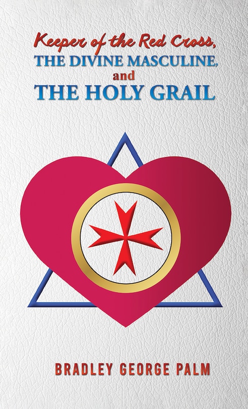 Front cover_Keeper of the Red Cross, the Divine Masculine, and the Holy Grail