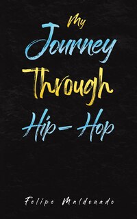 Front cover_My Journey Through Hip-Hop