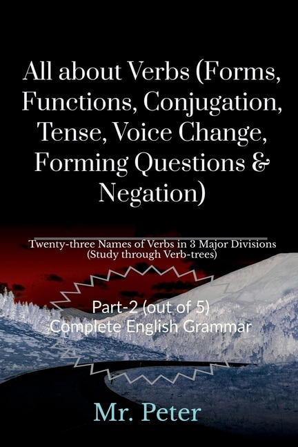 Couverture_All about Verbs (Forms, Functions, Conjugation, Tense, Voice Change, Forming Questions & Negation)