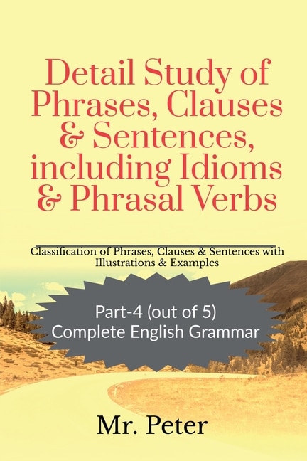 Front cover_Detail Study of Phrases, Clauses & Sentences, including Idioms & Phrasal Verbs