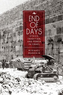 Front cover_End of Days Ethics, Tradition, and Power in Israel