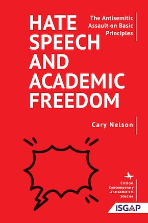 Hate Speech and Academic Freedom: The Antisemitic Assault on Basic Principles