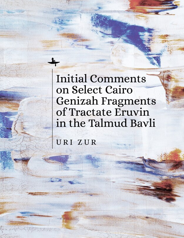 Front cover_Initial Comments on Select Cairo Genizah Fragments of Tractate Eruvin in the Talmud Bavli