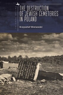 Front cover_The Destruction of Jewish Cemeteries in Poland