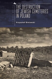 Front cover_The Destruction of Jewish Cemeteries in Poland