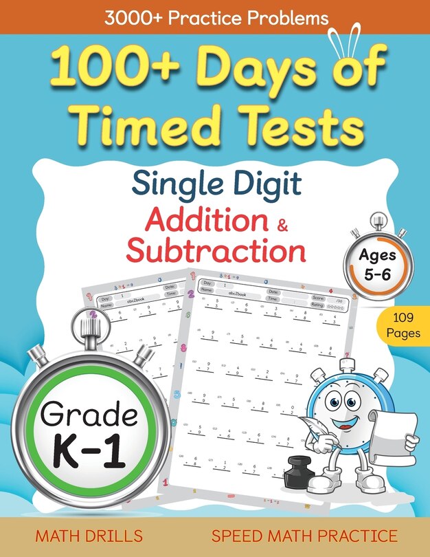 Front cover_100+ Days of Timed Tests - Single Digit Addition and Subtraction Practice Workbook, Facts 0 to 9, Math Drills for Kindergarten and Grade 1, Ages 5-6