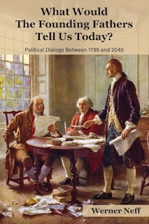 Couverture_What Would The Founding Fathers Tell Us Today?