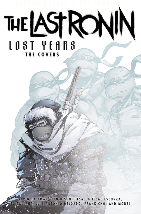 Front cover_Teenage Mutant Ninja Turtles: The Last Ronin Lost Years--The Covers