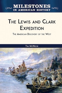 The Lewis & Clark Expedition: The American Discovery of the West