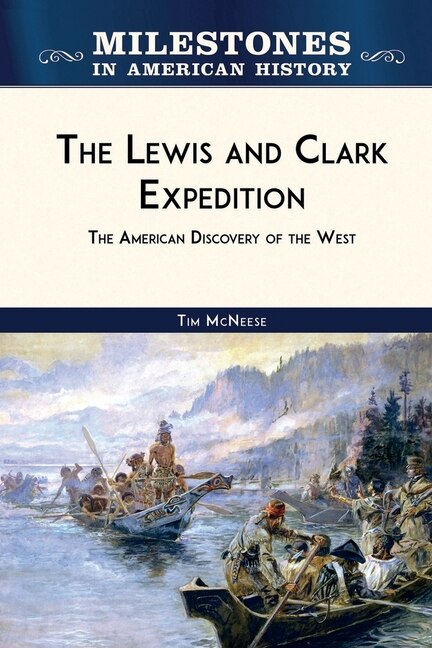 The Lewis & Clark Expedition: The American Discovery of the West