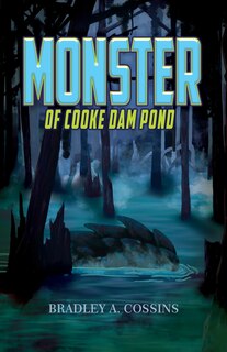 Front cover_Monster of Cooke Dam Pond
