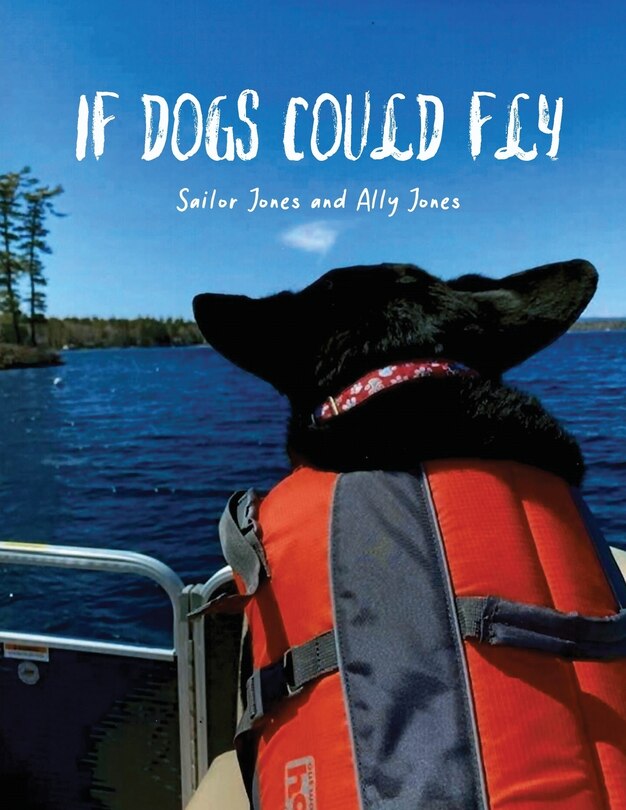 Front cover_If Dogs Could Fly' by Sailor Jones and Ally Jones