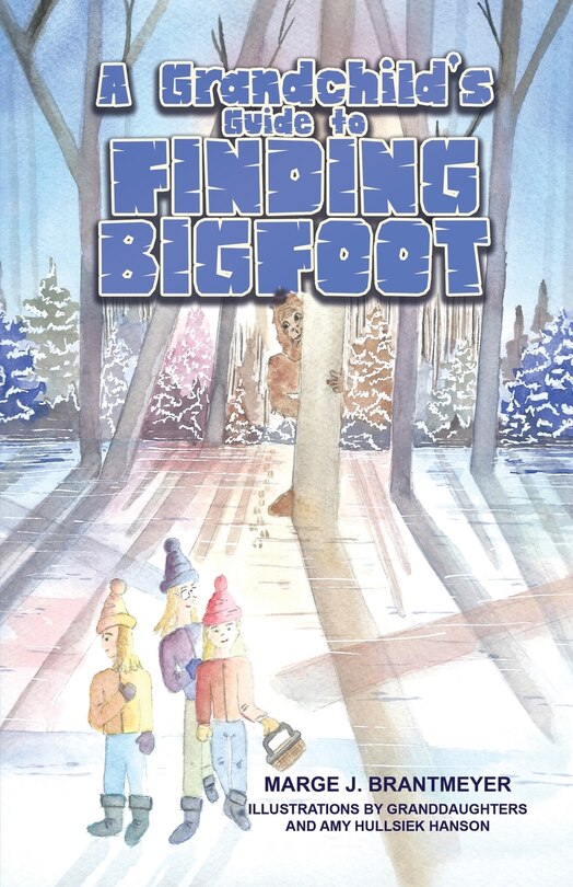 Front cover_A Grandchild's Guide to Finding Bigfoot