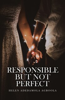 Front cover_Responsible But Not Perfect