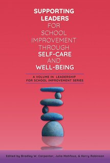 Front cover_Supporting Leaders for School Improvement Through Self-Care and Well-Being