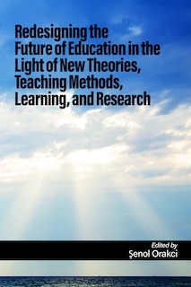Front cover_Redesigning the Future of Education in the Light of New Theories, Teaching Methods, Learning, and Research