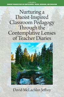 Front cover_Nurturing a Daoist-Inspired Classroom Pedagogy Through the Contemplative Lenses of Teacher Diaries