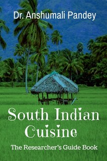 Front cover_South Indian Cuisine - The Researcher's Guide Book