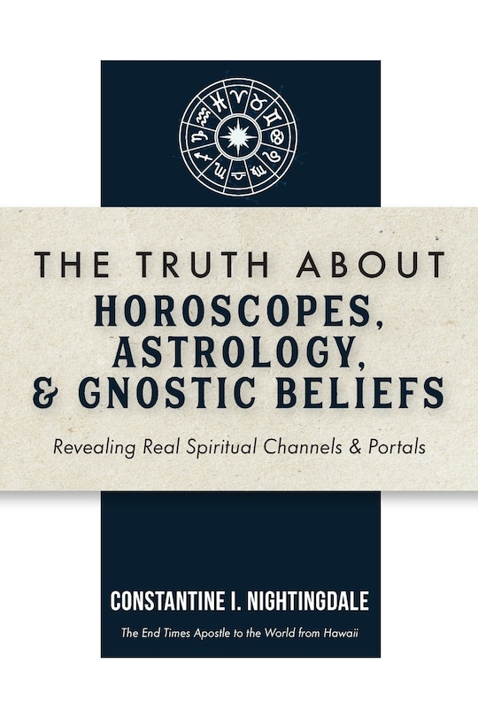 Front cover_The Truth About Horoscopes, Astrology, & Gnostic Beliefs