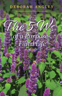 Front cover_The 5 Ws of a Purpose-Filled Life