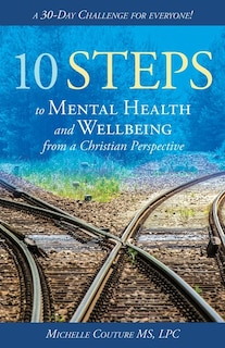 Front cover_10 Steps to Mental Health and Wellbeing from a Christian Perspective