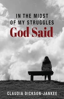 Front cover_In the Midst of My Struggles God Said
