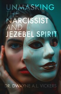 Front cover_Unmasking the Narcissist and Jezebel Spirit