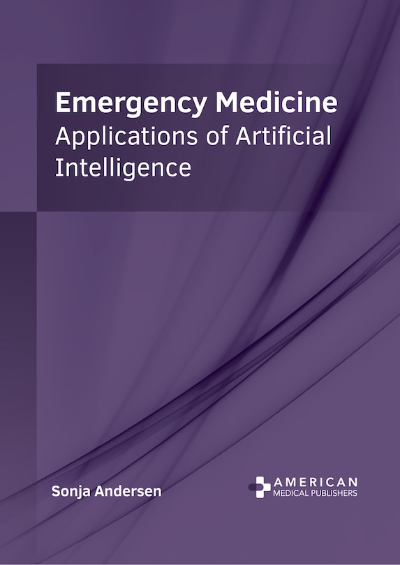 Front cover_Emergency Medicine: Applications of Artificial Intelligence