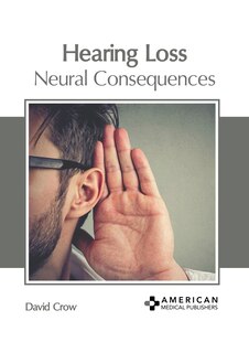 Front cover_Hearing Loss: Neural Consequences