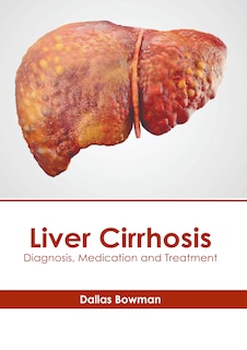 Couverture_Liver Cirrhosis: Diagnosis, Medication and Treatment