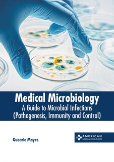 Couverture_Medical Microbiology: A Guide to Microbial Infections (Pathogenesis, Immunity and Control)