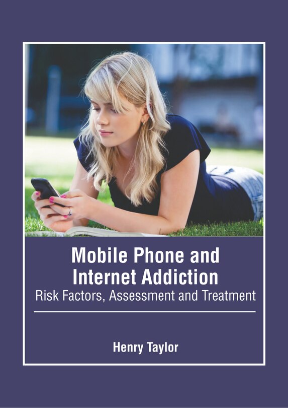 Couverture_Mobile Phone and Internet Addiction: Risk Factors, Assessment and Treatment
