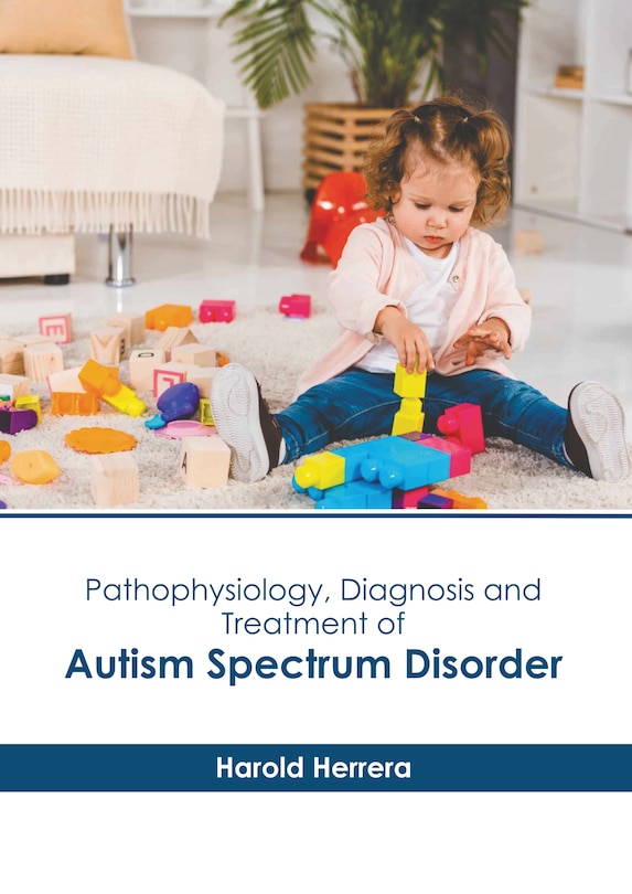 Front cover_Pathophysiology, Diagnosis and Treatment of Autism Spectrum Disorder