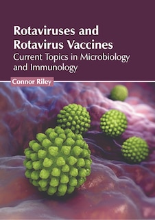 Front cover_Rotaviruses and Rotavirus Vaccines: Current Topics in Microbiology and Immunology